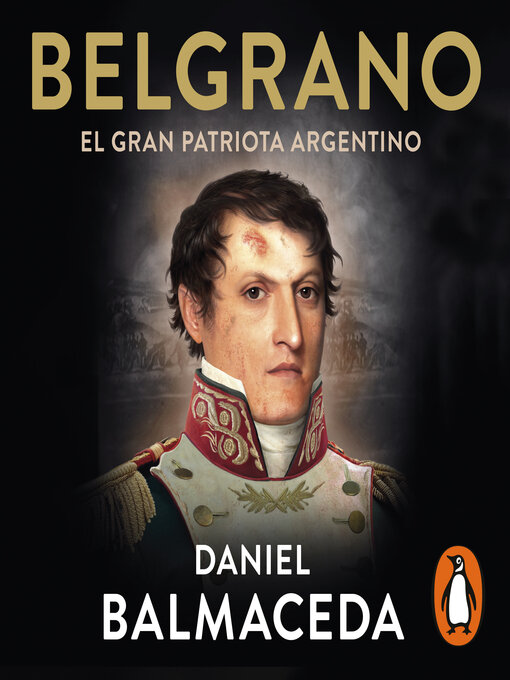 Title details for Belgrano. El gran patriota argentino by Daniel Balmaceda - Available